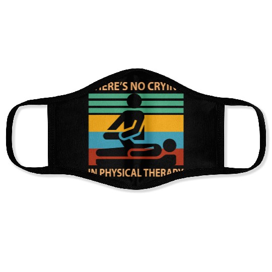 There s No Crying In Physical Therapy Funny Face Masks