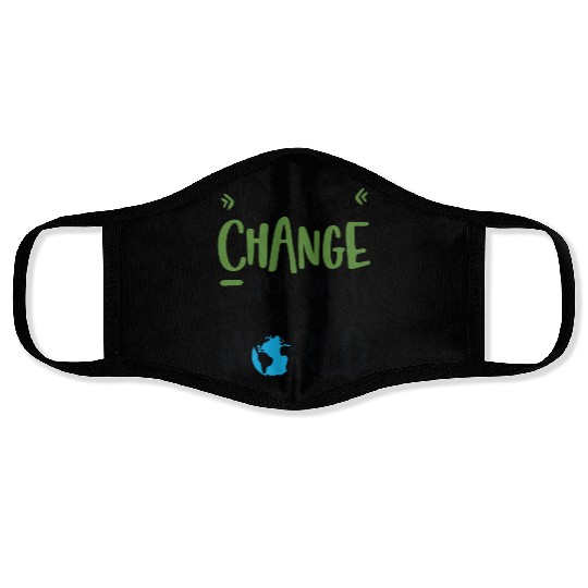 Be The Change You Wish To See In The World Face Masks