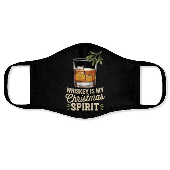 Whiskey Is My Christmas Spirit Cheer Face Masks