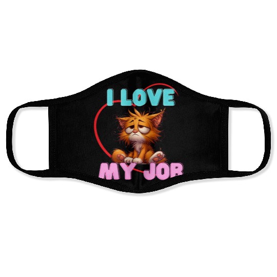 Sad Cat Face Masks – I Love My Job Funny Apparel