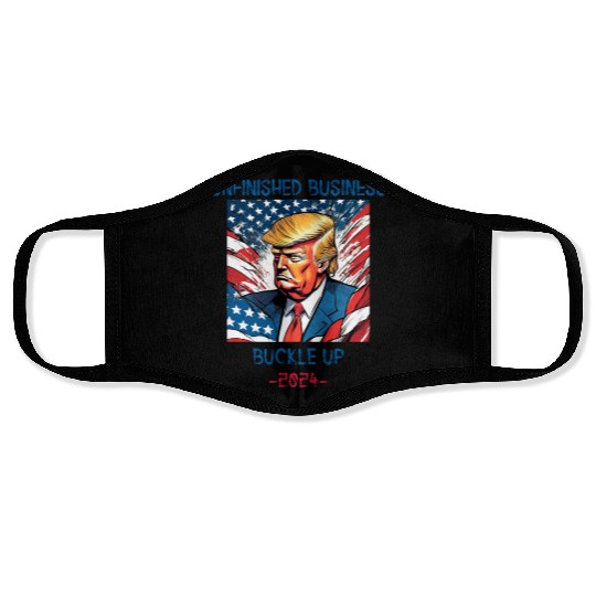 Unfinished Business Buckle Up 2024 Face Masks