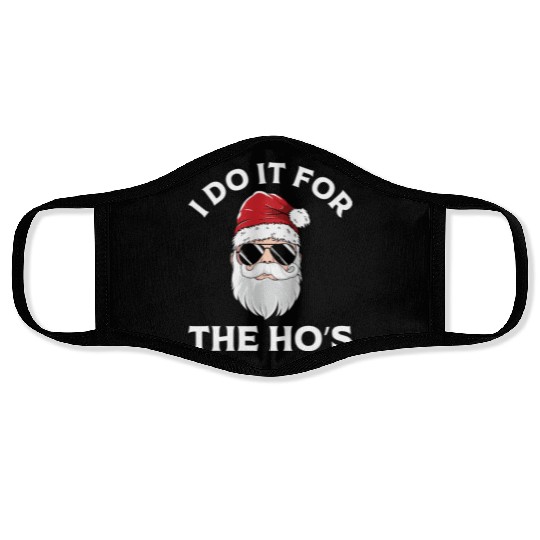 I Do It For the Ho's (Funny Christmas Santa) Face Masks