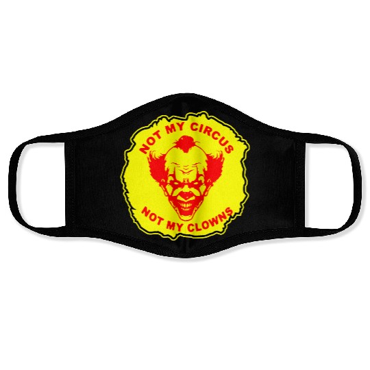 Not My Circus Not My Clowns LIKE US ON FB # Face Masks