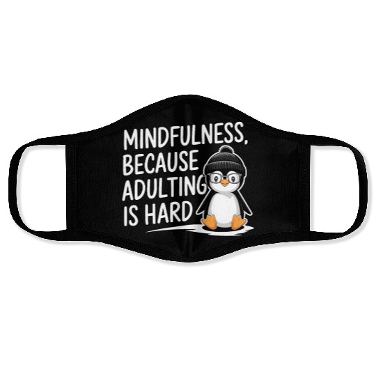 Mindfulness Because Adulting Is Hard Face Masks