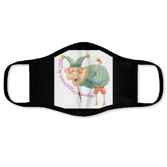 Not my Circus, not my monkeys Face Masks