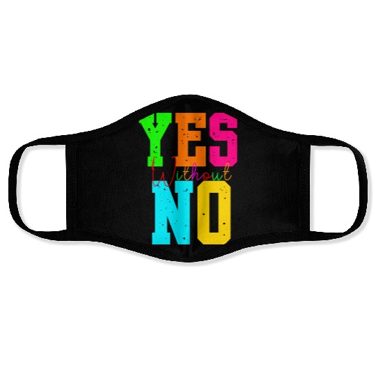 Yes Without No Face Masks
