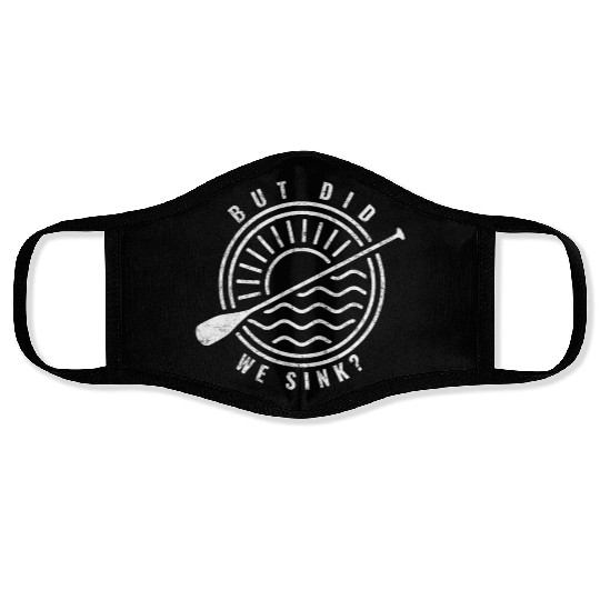 Cool Boat Paddle Art But Did We Sink Boating Lover Face Masks