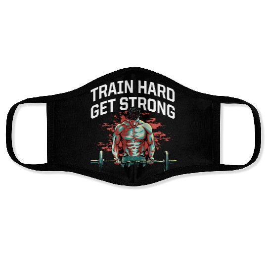 Train Hard Get Strong Workout Sayings Gym Quotes F Face Masks