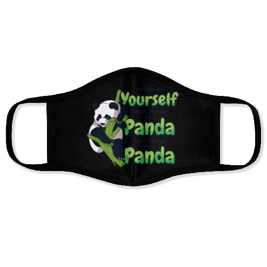 Always Be Yourself Unless You Can Be A Panda Face Masks