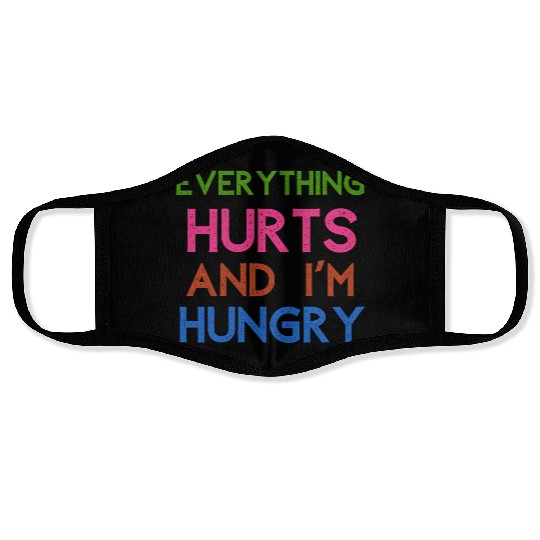 Everything Hurts And I'm Hungry Face Masks