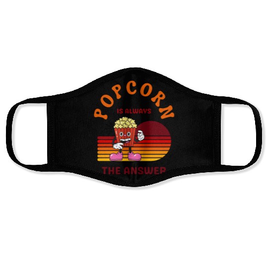 Popcorn Is Always the Answer – Funny Snack Lover Face Masks