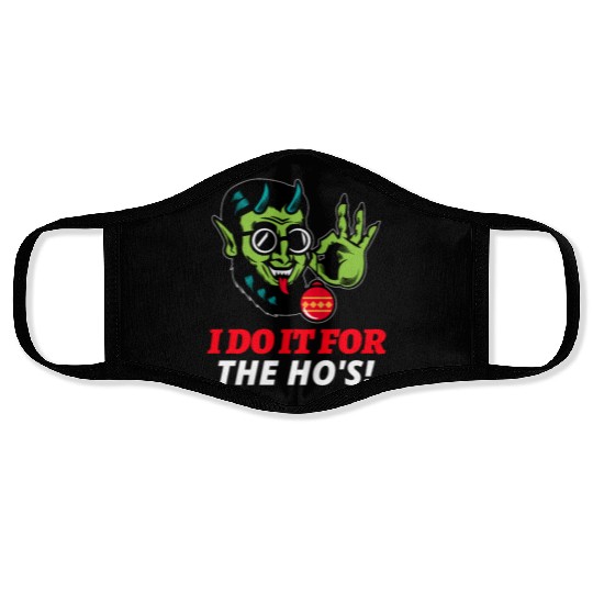 I Do It For The Ho's Face Masks