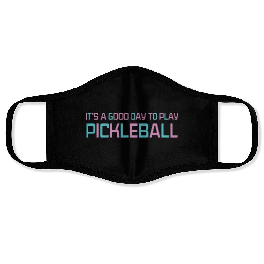 its a good day to play pickleball Face Masks