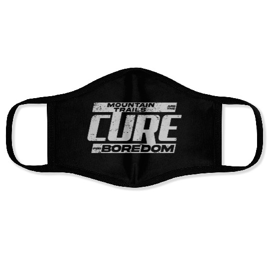 Mountain Trails Are The Cure For Boredom Face Masks