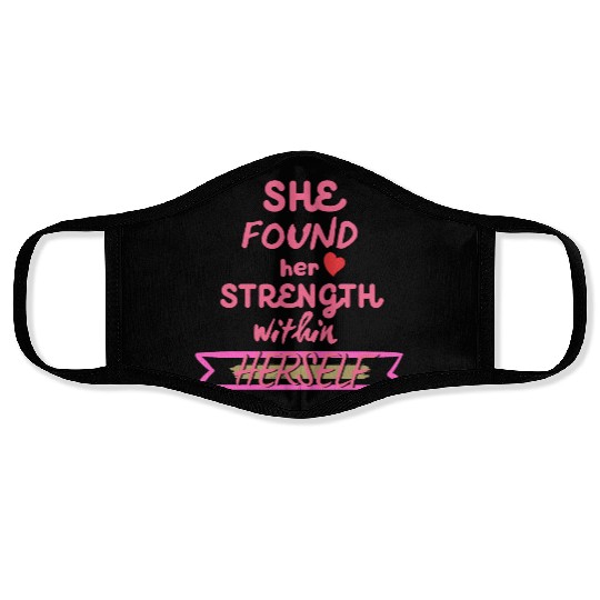 SHE found her strength within HERSELF Face Masks