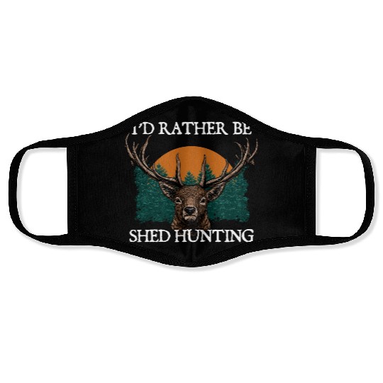 Id Rather Be Shed Hunting Deer Hunter Elk Animal Face Masks