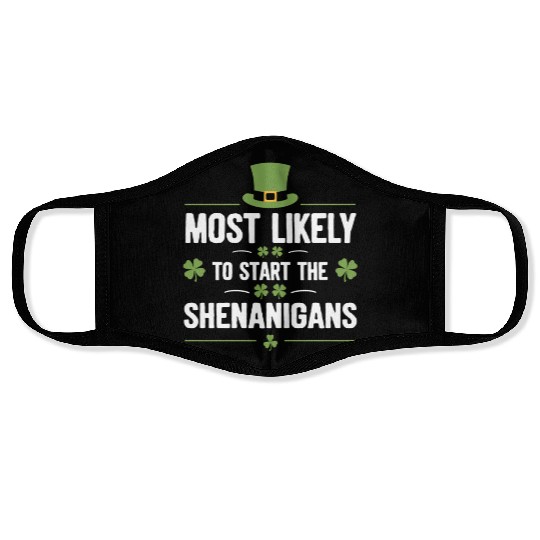 Most Likely To Start The Shenanigans St Patrick's Face Masks