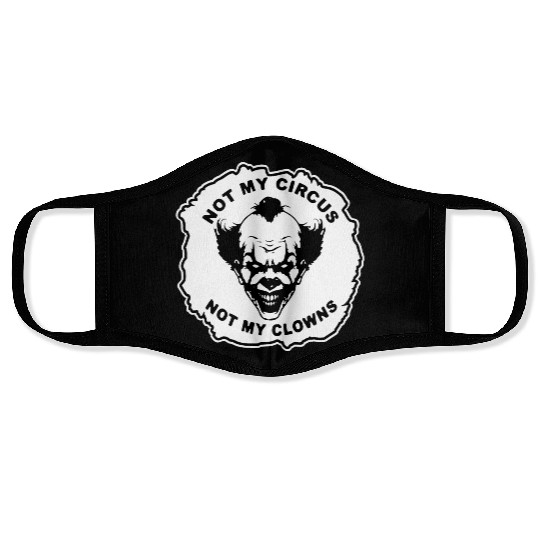 Not My Circus Not My Clowns LIKE US ON FB # Face Masks