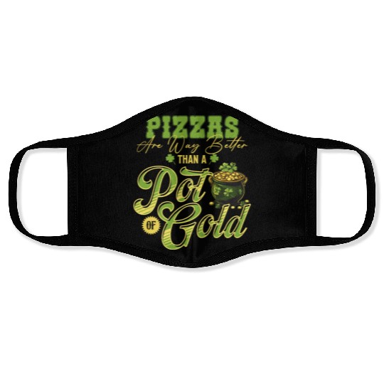 Pizzas Are Better Than A Pot Of Gold St Patricks Face Masks