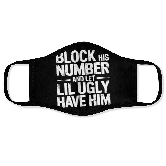 Block His Number And Let Lil Ugly Have Him 6 Face Masks