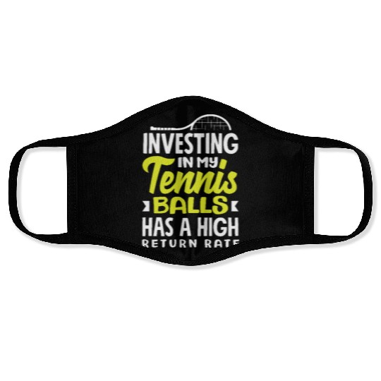 Investing in My Tennis Balls High Return Rate Face Masks