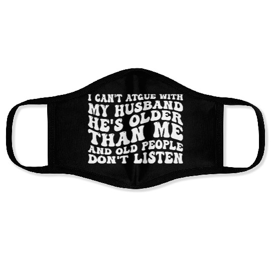 I Can't Argue With My Husband Funny Wife Humor Quo Face Masks