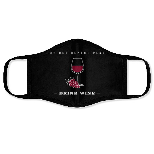 My Retirement Plan: Drink Wine Face Masks