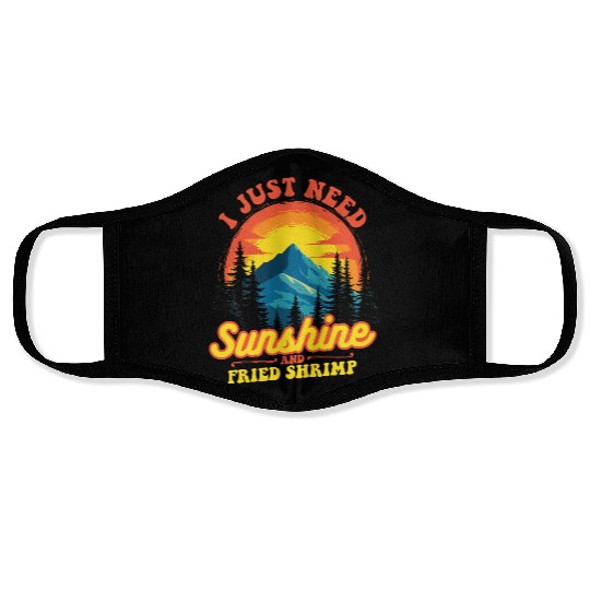 I Just Need Sunshine And Fried Shrimp Outdoor Face Masks