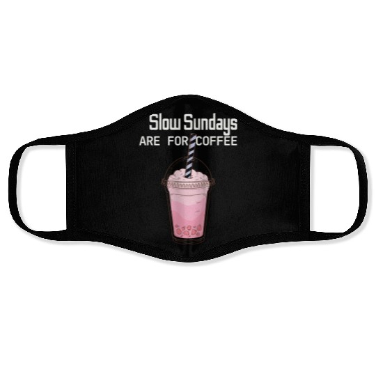 Slow Sunday Are For Coffee Face Masks