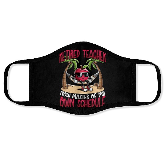 Retired Teacher Master of My Own Schedule Face Masks