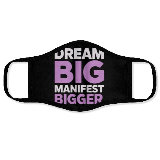 Dream Big Manifest Bigger Abundance Quote Face Masks
