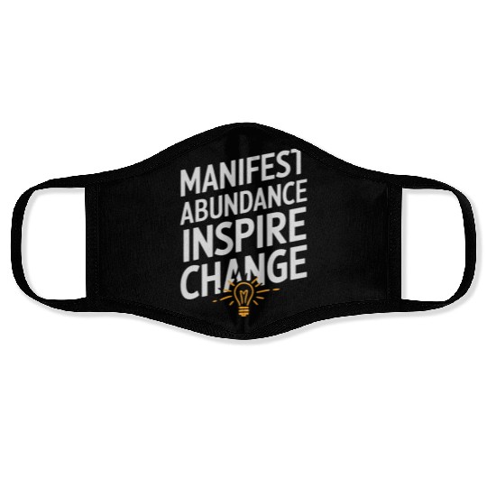 Manifest Abundance Inspire Change Quote Face Masks
