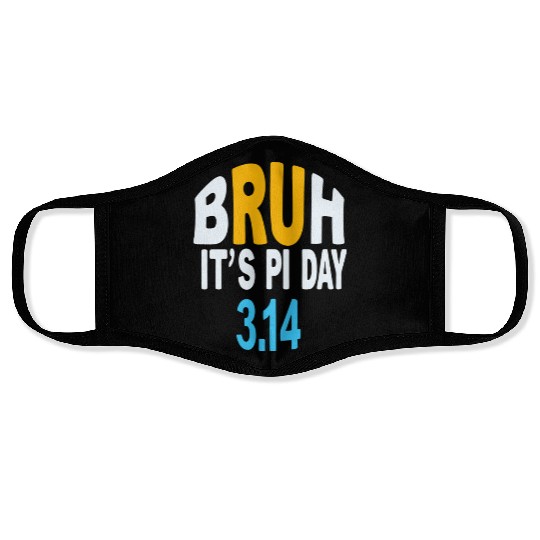 Bruh It's Pi Day 3.14 – Math Humor Design Face Masks