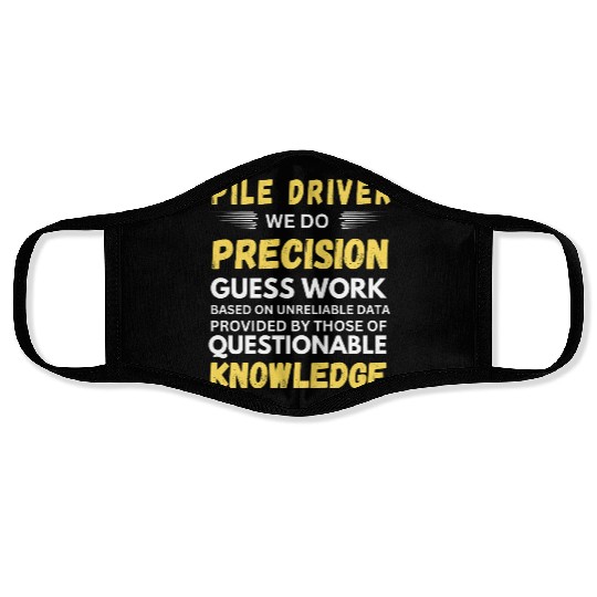 Pile Driver We Do Precision Guess Work Face Masks