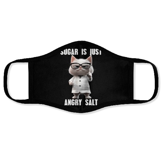 Sugar Is Just Angry Salt Cat Meme Science Face Masks