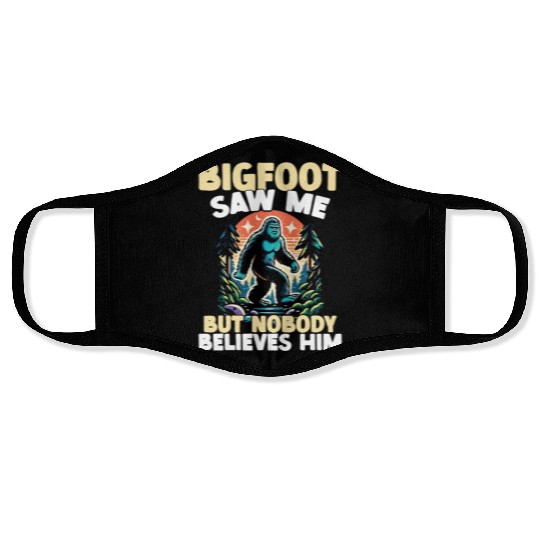 Funny Bigfoot Saw Me But Nobody Believes Him Face Masks
