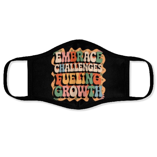 Embrace Challenges, Fuel Your Growth Face Masks