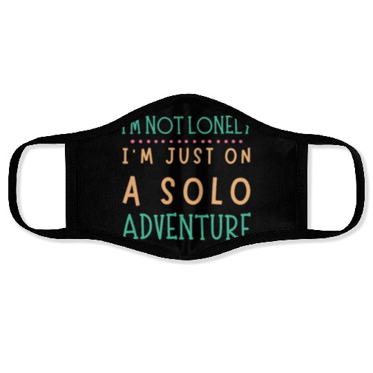 Solo Adventurer, Not Lonely - Funny Gift, Wanderlu Face Masks