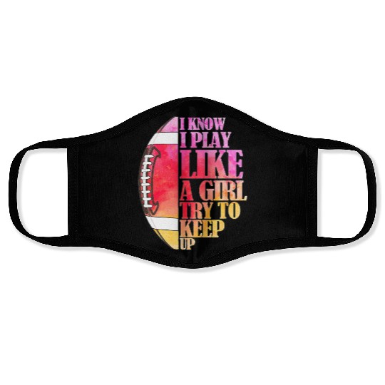 I Know I Play Like A Girl Football Game Day Face Masks