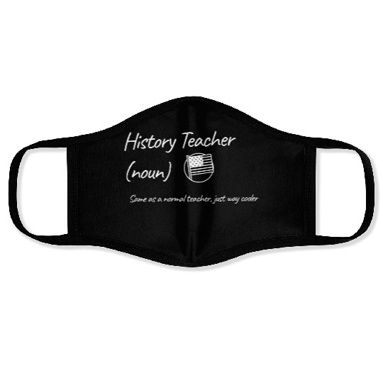History Teacher: Same as a normal teacher…cooler Face Masks