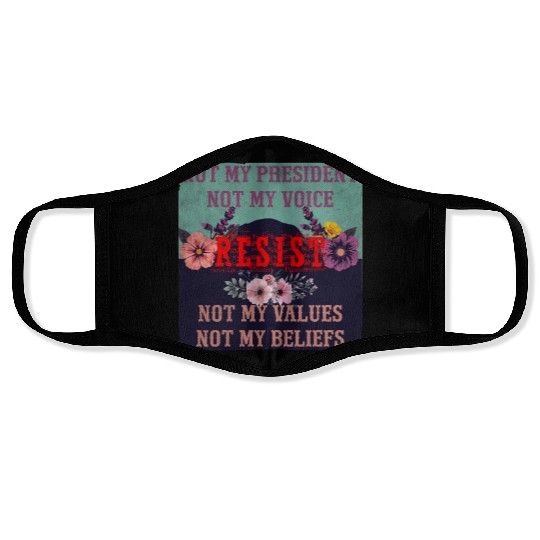 Not my president Not my voice RESIST Not my val Face Masks