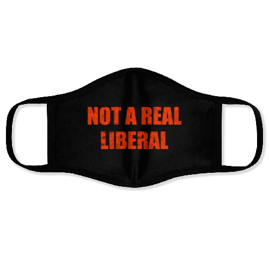Not a real liberal Face Masks