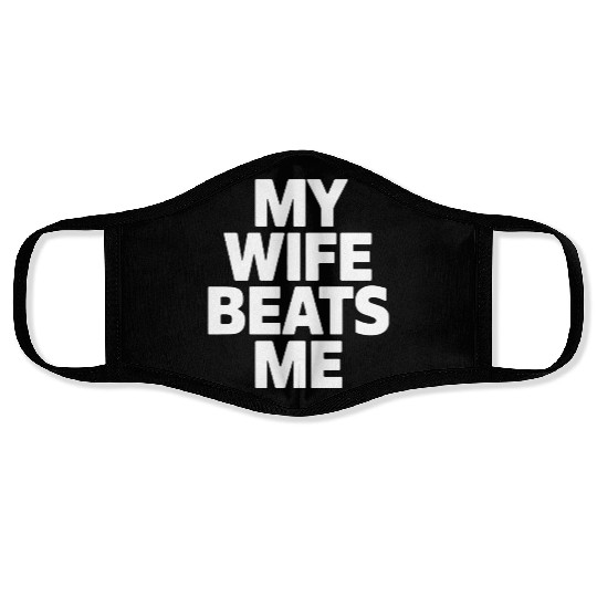 My Wife Beats Me Husband Funny Face Masks