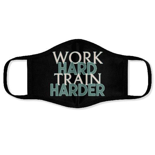 WORK HARD TRAIN HARDER Face Masks