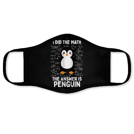 I Did the Math, The Answer is Penguin Face Masks