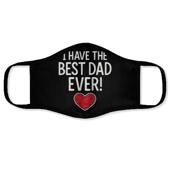 I HAVE THE BEST DAD EVER! Face Masks