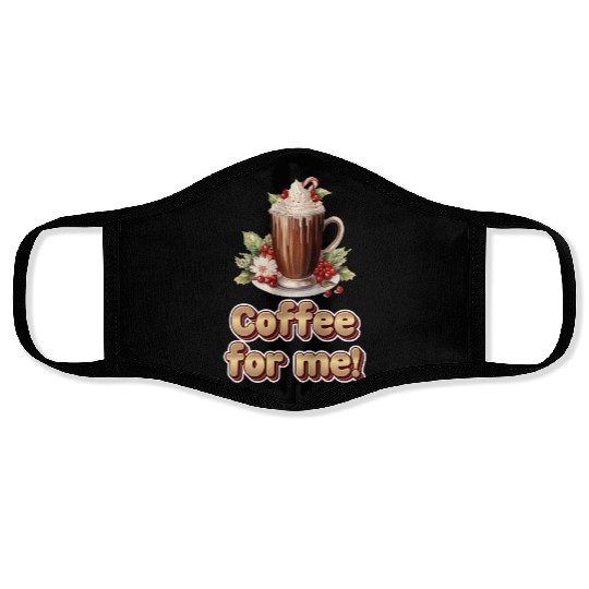 Coffee for me or hot chocolate ️ Face Masks