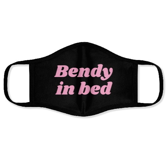 Bendy in Bed | Funny Flirty for Flexible Folks Face Masks