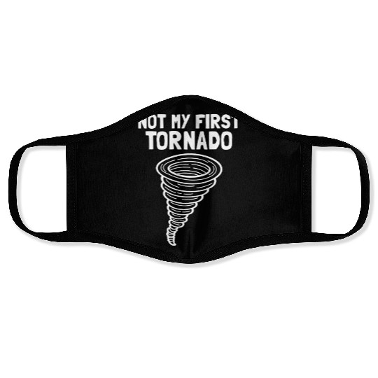 Not My First Tornado Storm Weather Meteorologist Face Masks