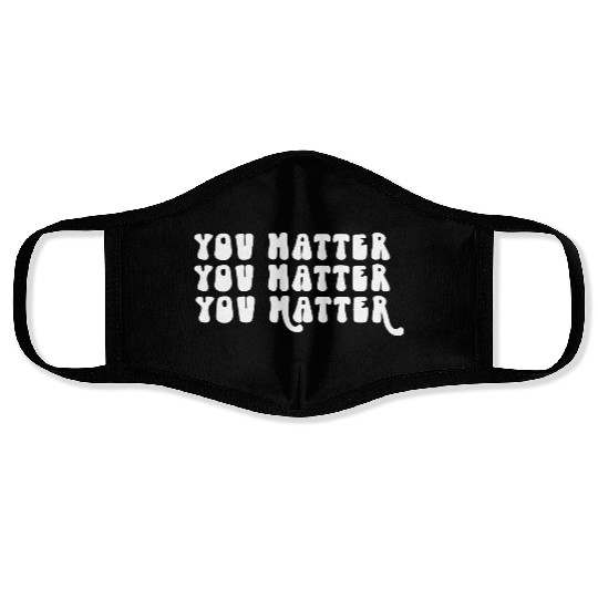 You Matter Positive Affirmation Motivation Face Masks